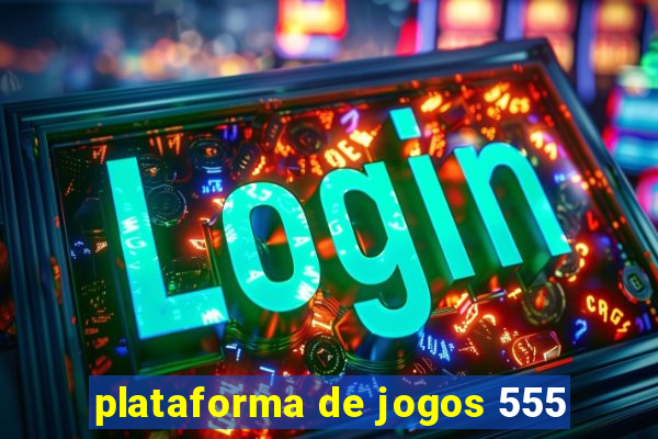 plataforma de jogos 555